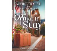 What If I Stay: A Hearts Bend Romance: 3 (Home to Hearts Bend)