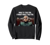 What If I Told You I Forgot What I Told You Funny Biden Sweatshirt