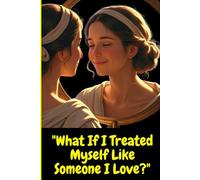 "What If I Treated Myself Like Someone I Love?": powerful questions