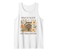 What If I'm Just Not Feral Enough Raccoon Tank Top
