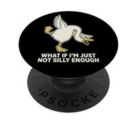 What If I'm Just Not Silly Enough Silly Goose PopSockets Adhesive PopGrip