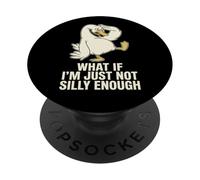 What If I'm Just Not Silly Enough Silly Goose PopSockets Adhesive PopGrip