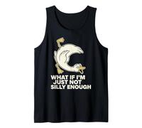 What If I'm Just Not Silly Enough Silly Goose Tank Top