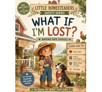 What if I'm Lost?: Making Safe Choices (Little Homesteaders Safety Series)