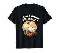 What if I'm not Silly Enough? - Funny Duck Humor T-Shirt