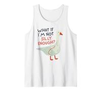 What If I'm Not Silly Enough Funny Goose Tank Top