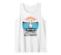 What If Im Not Silly Enough Goose Funny Silly Goose Birthday Tank Top