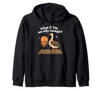 What If I'm Not Silly Enough Goose Tees Zip Hoodie