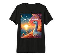 What if I'm not Silly Enough? Silly Goose Ponders Self Worth Premium T-Shirt