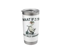 What If I'm Not Silly Enough Stainless Steel Insulated Tumbler