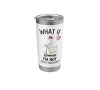 What If I'm Not Silly Enough Stainless Steel Insulated Tumbler