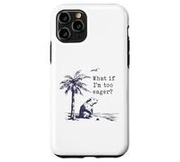 What If I'm Too Eager Funny Beaver Meme Case for iPhone 11 Pro