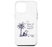 What If I'm Too Eager Funny Beaver Meme Case for iPhone 12 Pro Max