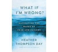 What If I'm Wrong?: Navigating the Waves of Fear and Failure