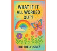 What If It All Worked Out?