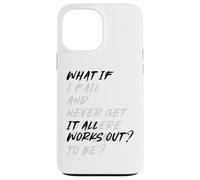 WHAT IF IT ALL WORKS OUT? Case for iPhone 13 Pro Max