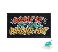 What If It All Works Out Embroidered Iron On Patch 2.25" x 3" | 1-Pack | Iron On Or Sew On Only, Jeans Jackets Hats Backpacks, Embroidered Applique, Motivational Inspirational