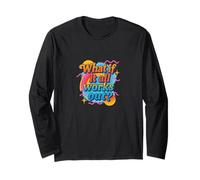 What If It All Works Out Positive Mindset Design Long Sleeve T-Shirt