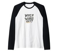 What If It All Works Out Positive Mindset Design Raglan Baseball Tee