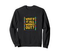What If It All Works Out Positive Mindset Design Sweatshirt