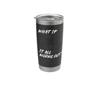 What IF IT All Works Out? Stainless Steel Insulated Tumbler