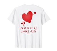 WHAT IF IT ALL WORKS OUT? X Selflove Self-Love Optimism T-Shirt