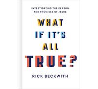 What if it's All True?: Investigating the Person and Promises of Jesus
