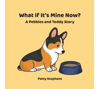 What If It's Mine Now?: A Pebbles and Teddy Story
