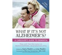 What If It's Not Alzheimer's?: A Caregiver's Guide to Dementia, Third Edition