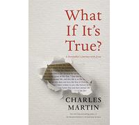 What If It's True?: A Storyteller’s Journey with Jesus