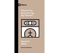 What If I've Been Hurt by My Church? (Church Questions)
