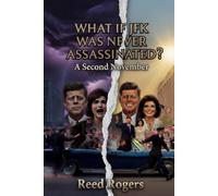 What If JFK Was Never Assassinated?: A Second November: 1
