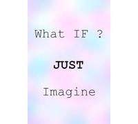 What if ? Just Imagine