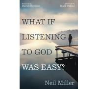 What if Listening to God Was Easy?: Drawing Near to Jesus by Hearing His Voice