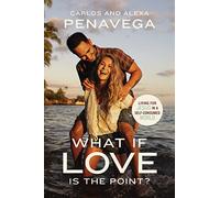 What If Love Is the Point?: Living for Jesus in a Self-Consumed World
