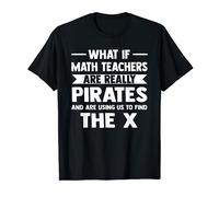 What if Math Teachers are really pirates Math T-Shirt