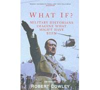What If? : Military Historians Imagine What Might Have Been