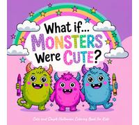 What If... Monsters Were Cute: Cute and Simple Halloween Coloring Book for Kids