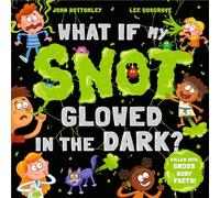 What If My Snot Glowed in the Dark?