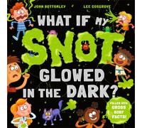 What If My Snot Glowed in the Dark?