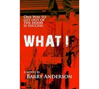 WHAT IF: ONE WAY TO GET OUT THE HOOD IS SUCCESS
