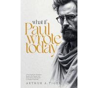 What If Paul Wrote Today: A Final Epistle for All Believers (The Voice of Paul)