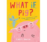 What If, Pig?