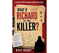 What If Richard Is the Killer?: One Name Keeps Appearing. One Man May Be Innocent. One Killer Is Hiding Among 46,000 Suspects.