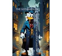 WHAT IF SCROOGE MCDUCK LIVED IN GOTHAM CITY?: THE GOTHAM DUCK