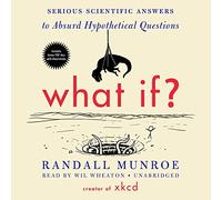 [What If?: Serious Scientific Answers to Absurd Hypothetical Questions] [By: Munroe, Randall] [September, 2014]