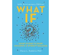 What If? : Short Stories to Spark Inclusion and Diversity Dialogue - 10th Anniversary Edition