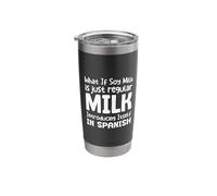 What IF Soy Milk is JUST Regular Milk in Spanish Stainless Steel Insulated Tumbler