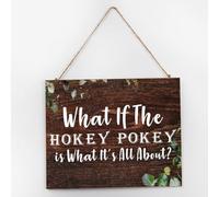 What If The Hokey Pokey Is What It's All About Gallery Wall Decor Signs Hanging Wood Plank Hanging Sign Retro Wall Art Wood Plaque Sign Home Decor for Bathroom Pantry 10x12 Inch