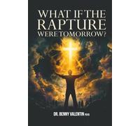 WHAT IF THE RAPTURE WERE TOMORROW